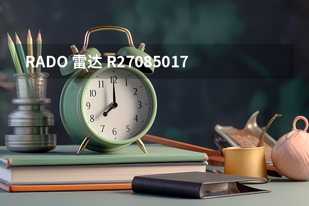 RADO 雷达 R27085017 true Specchio 女士陶瓷石英腕表-详细介绍 RADO 雷达 Ceramica整体陶瓷系列 R21982702 女士石英手表 - 典雅设计，瑞士制造